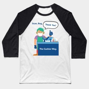 Scan, Bag, Thank You! The Cashier Way. T-Shirt for cashier, future cashier, fun, as a gift Baseball T-Shirt